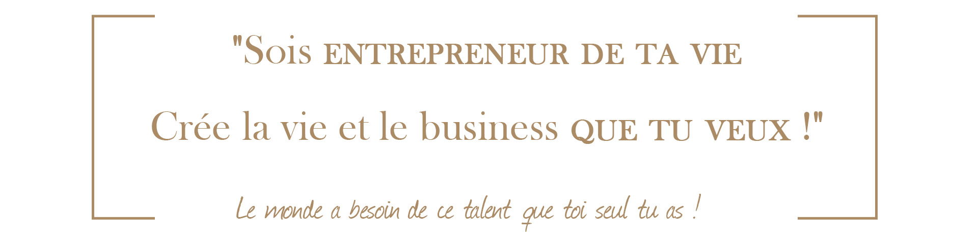 Sois entrepreneur de ta vie Sois entrepreneur de ta vie